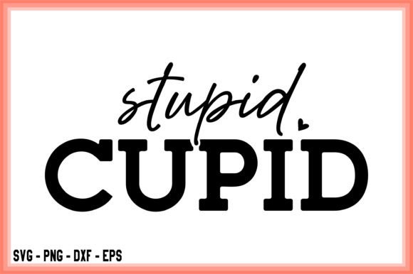 Download Stupid Cupid SVG Funny Valentine - Premium Resources